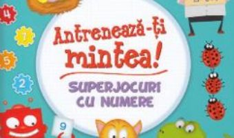 Cartea Antreneaza-ti mintea! Superjocuri cu numere (download, pret, reducere)