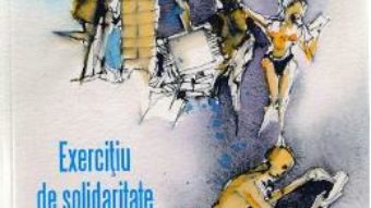 Cartea Exercitiu de solidaritate – Andreea Tanasescu (download, pret, reducere)