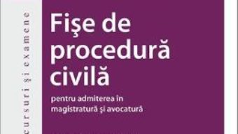 Cartea Fise de procedura civila pentru admiterea in magistratura si avocatura Ed.6 – Gabriela Raducan (download, pret, reducere)