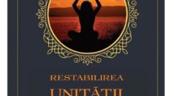 Cartea Restabilirea Unitatii pentru o lume in evolutie – Jasmuheen (download, pret, reducere)