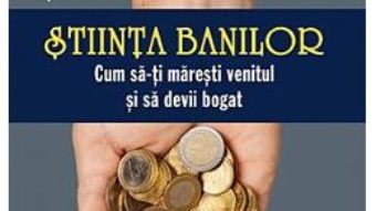 Cartea Stiinta banilor. Cum sa-ti maresti venitul si sa devii bogat – Brian Tracy, Dan Strutzel (download, pret, reducere)