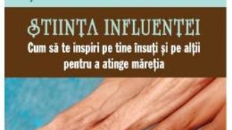 Cartea Stiinta influentei. Cum sa te inspiri pe tine insuti si pe altii pentru a atinge maretia – Brian Tracy (download, pret, reducere)