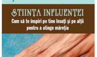 Cartea Stiinta influentei. Cum sa te inspiri pe tine insuti si pe altii pentru a atinge maretia – Brian Tracy (download, pret, reducere)