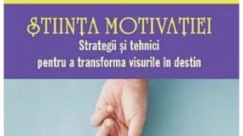 Cartea Stiinta motivatiei – Brian Tracy, Dan Strutzel (download, pret, reducere)