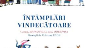 Cartea Intamplari vindecatoare – Cristina Donovici, Alex Donovici (download, pret, reducere)