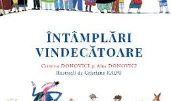 Cartea Intamplari vindecatoare – Cristina Donovici, Alex Donovici (download, pret, reducere)