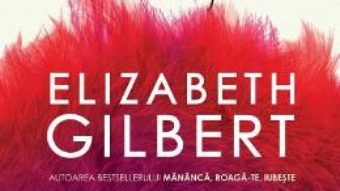 Cartea Orasul fetelor – Elizabeth Gilbert (download, pret, reducere)