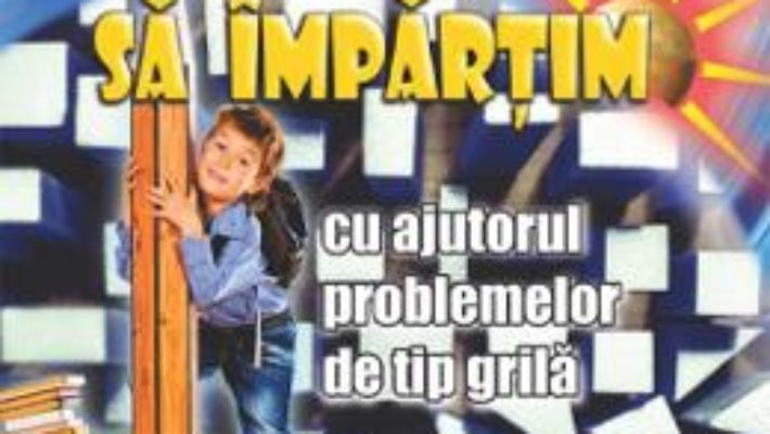 Cartea Sa invatam sa impartim – Clasele 2-4 – Gheorghe Adalbert Schneider (download, pret, reducere)