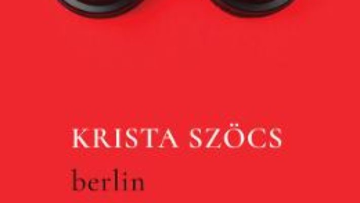 Cartea Berlin – Krista Szocs (download, pret, reducere)