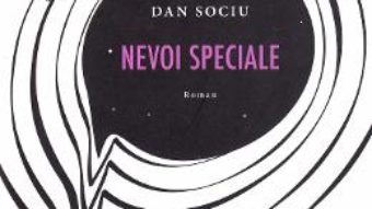 Cartea Nevoi speciale – Dan Sociu (download, pret, reducere)