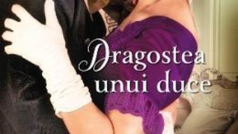 Cartea Dragostea unui duce – Lorraine Heath (download, pret, reducere)