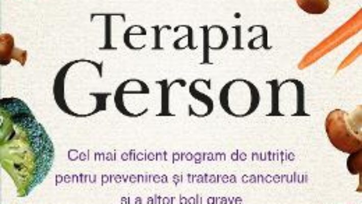 Cartea Terapia Gerson – Charlotte Gerson, Morton Walker (download, pret, reducere)