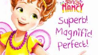 Cartea Disney junior. Fancy Nancy. Superb! Magnific! Perfect! (download, pret, reducere)