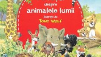 Cartea Povesti despre animalele lumii – Tony Wolf (download, pret, reducere)