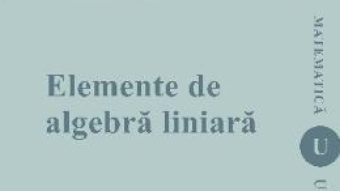 Cartea Elemente de algebra liniara – Nicolae Crainic (download, pret, reducere)