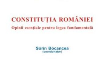 Cartea Constitutia Romaniei – Sorin Bocancea (download, pret, reducere)