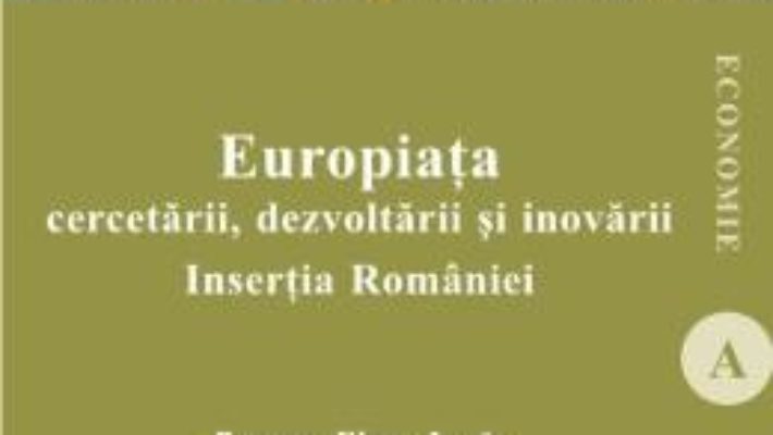 Cartea Europiata cercetarii, dezvoltarii si inovarii – Roxana-Elena Lazar (download, pret, reducere)