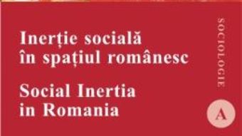 Cartea Inertie sociala in spatiul romanesc – Tudor Pitulac (download, pret, reducere)