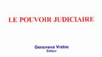 Cartea Le pouvoir judiciaire – Genoveva Vrabie (download, pret, reducere)