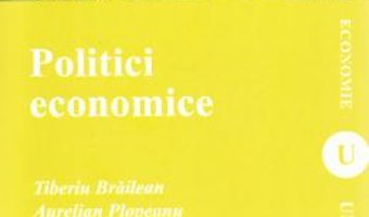 Cartea Politici economice – Tiberiu Braileanu, Aurelian Plopeanu, Alina Haller (download, pret, reducere)