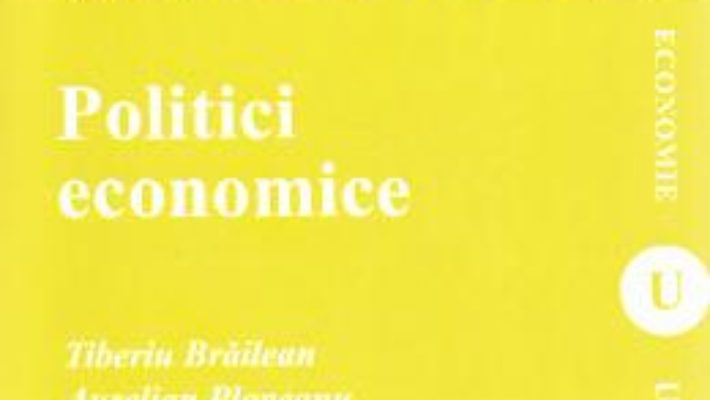 Cartea Politici economice – Tiberiu Braileanu, Aurelian Plopeanu, Alina Haller (download, pret, reducere)