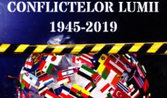 Cartea Dictionarul conflictelor lumii 1945-2019 – Viorel Irascu (download, pret, reducere)