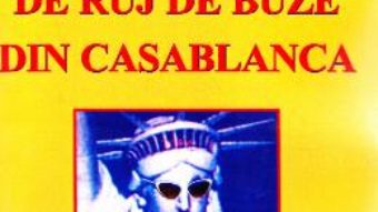 Cartea Mancatoarele de ruj de buze din Casablanca – Doru Ciucescu (download, pret, reducere)