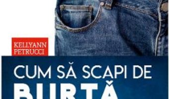 Cartea Cum sa scapi de burta in 10 zile – Kellyann Petrucci (download, pret, reducere)