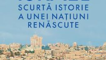 Cartea Israel. Scurta istorie a unei natiuni renascute – Daniel Gordis (download, pret, reducere)