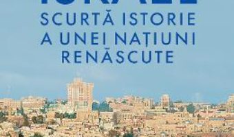 Cartea Israel. Scurta istorie a unei natiuni renascute – Daniel Gordis (download, pret, reducere)