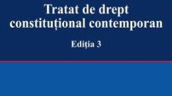 Cartea Tratat de drept constitutional contemporan Ed.3 – Cristian Ionescu (download, pret, reducere)