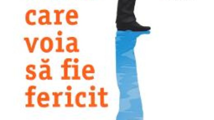 Cartea Omul care voia sa fie fericit – Laurent Gounelle (download, pret, reducere)