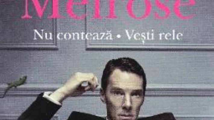 Cartea Patrick Melrose. Nu conteaza, vesti rele – Edward St Aubyn (download, pret, reducere)