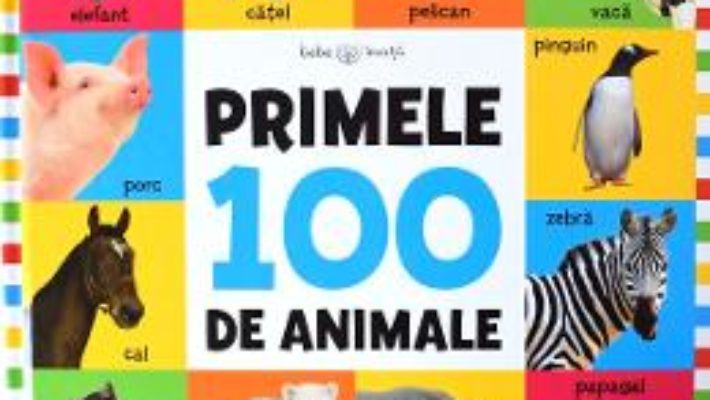 Cartea Bebe invata – Primele 100 de animale (download, pret, reducere)