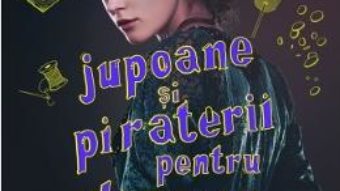 Cartea Ghid de jupoane si piraterii pentru doamne – Mackenzi Lee (download, pret, reducere)