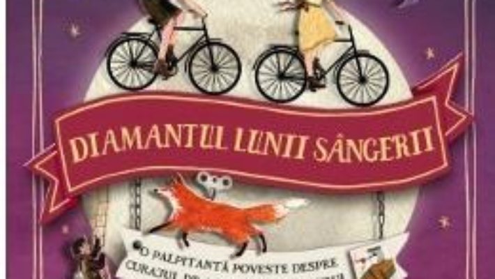 Cartea Diamantul lunii sangerii. Seria Cogheart. Vol.2 – Peter Bunzl (download, pret, reducere)