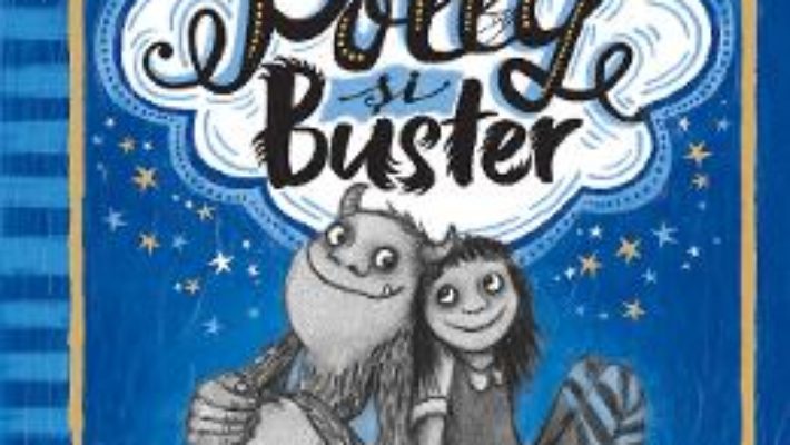 Cartea Polly si Buster: Vrajitoarea rebela si Monstrul sentimental – Sally Rippin (download, pret, reducere)