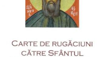 Cartea Carte de rugaciuni catre Sfantul Efrem cel Nou (download, pret, reducere)