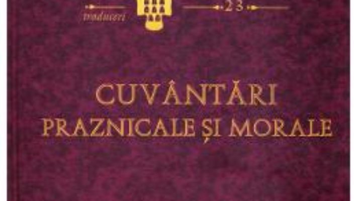 Cartea Cuvantari praznicale si morale – Sfantul Grigorie de Nazianz (download, pret, reducere)