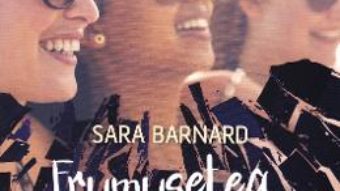 Cartea Frumusetea lucrurilor sparte – Sara Barnard (download, pret, reducere)