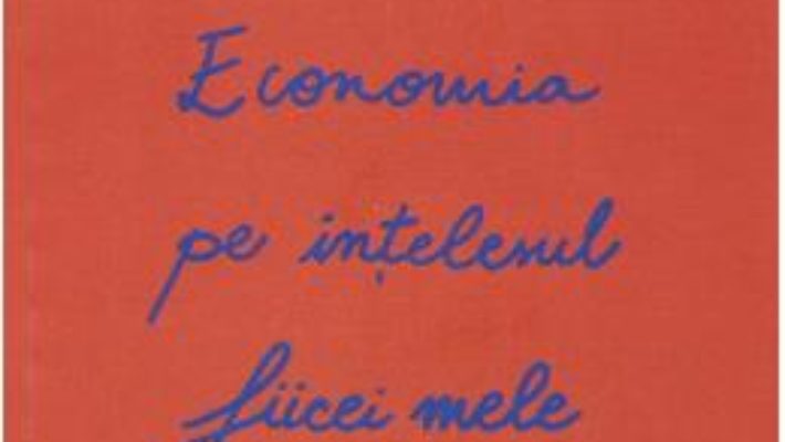 Cartea Economia pe intelesul fiicei mele – Yanis Varoufakis (download, pret, reducere)