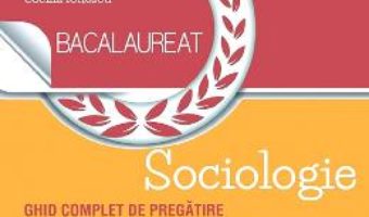 Cartea Bacalaureat 2019 Sociologie – Cecilia Ionescu (download, pret, reducere)