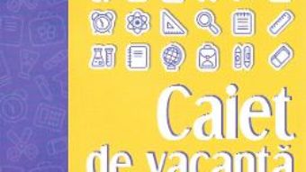 Cartea Caiet de vacanta – Matematica – Clasa 6 – Maria Zaharia (download, pret, reducere)