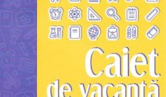 Cartea Caiet de vacanta – Matematica – Clasa 6 – Maria Zaharia (download, pret, reducere)