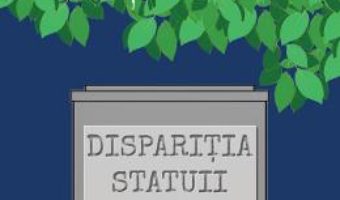 Cartea Disparitia statuii din parc – Rodica Ojog-Brasoveanu (download, pret, reducere)