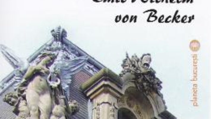 Cartea Bucurestii sculptorului Emil Wilhelm von Becker – Victoria Dragu-Dimitriu (download, pret, reducere)