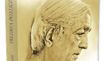 Cartea Trezirea inteligentei – Jiddu Krishnamurti (download, pret, reducere)