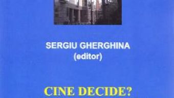 Cartea Cine decide? – Sergiu Gherghina (download, pret, reducere)