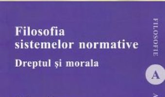 Cartea Filosofia sistemelor normative – Raluca Muresan (download, pret, reducere)