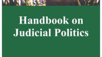 Cartea Handbook on Judicial Politics – Ramona Coman, Cristina Dallara (download, pret, reducere)